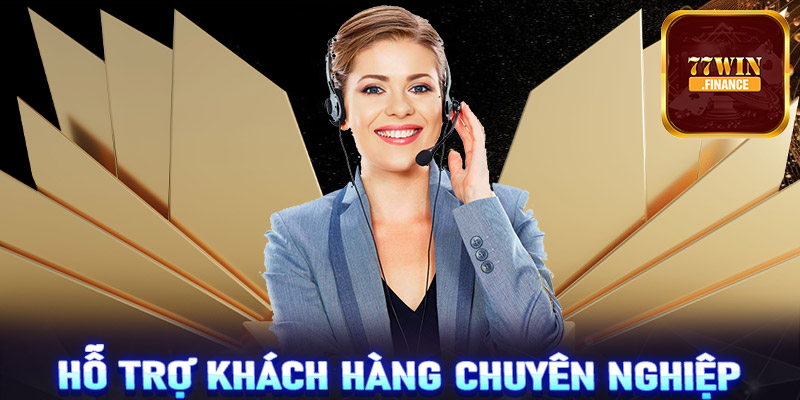 Hỗ trợ khách hàng chuyên nghiệp, tận tâm 24/7 tại 77Win